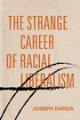 Cover: The Strange Career of Racial Liberalism - Stanford University Press
