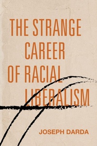 Enlarge image Cover: The Strange Career of Racial Liberalism - Stanford University Press