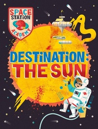 Enlarge image Cover: Space Station Academy: Destination The Sun - Wayland