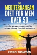 Cover: The Mediterranean Diet For Men Over 50 - Patrick Thompson
