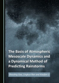 Enlarge image Cover: Basis of Atmospheric Mesoscale Dynamics and a Dynamical Method of Predicting Rainstorms - Cambridge Scholars Publishing