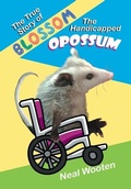 Cover: The True Story of Blossom the Handicapped Opossum - Mirror Publishing