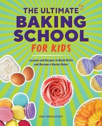 Abbildung von: The Ultimate Baking School for Kids - Rockridge Press