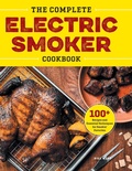 Cover: The Complete Electric Smoker Cookbook - Callisto Media Inc.