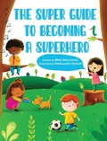 Cover: The Super Guide to Becoming a Superhero - Atmosphere Press