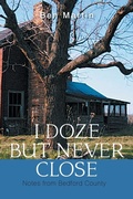 Cover: I Doze but Never Close - Xlibris Us