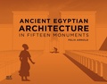 Cover: Ancient Egyptian Architecture in Fifteen Monuments - American University in Cairo Press
