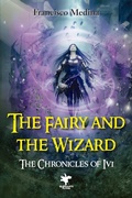 Cover: The Fairy and the Wizard (The Chronicles of Ivi, #1) - The Chronicles of Ivi
