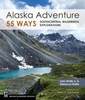 Cover: Alaska Adventure 55 Ways - Mountaineers Books