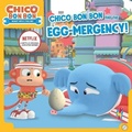 Cover: Chico Bon Bon and the Egg-Mergency! - Simon Spotlight