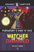 Cover: Purgatory & Pair'O'Dice (Watcher of the Damned, #5) - Watcher of the Damned