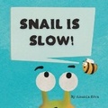 Cover: Snail Is Slow - Book Badger, LLC
