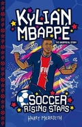 Cover: Soccer Rising Stars: Kylian Mbappe - Sweet Cherry Publishing