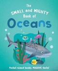 Cover: The Small and Mighty Book of Oceans - Welbeck Children's Books