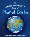 Cover: The Small and Mighty Book of Planet Earth - Welbeck Children's Books