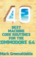 Cover: 40 Best Machine Code Routines for the Commodore 64 - Acorn Books