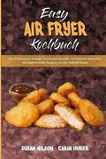 Cover: Easy Air Fryer Kochbuch - Susan Wilson - Carin Huber