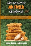 Cover: Gesundes Air Fryer Kochbuch 2021 - Susan Wilson - Carin Huber