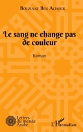 Cover: Le sang ne change pas de couleur - Lettres du monde arabe