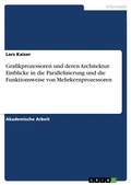 Cover: Grafikprozessoren und deren Architektur. Einblicke in die Parallelisierung und die Funktionsweise von Mehrkernprozessoren - GRIN Verlag