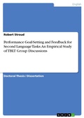 Cover: Performance Goal-Setting and Feedback for Second Language Tasks. An Empirical Study of TBLT Group Discussions - GRIN Verlag