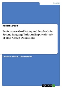 Enlarge image Cover: Performance Goal-Setting and Feedback for Second Language Tasks. An Empirical Study of TBLT Group Discussions - GRIN Verlag