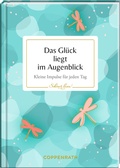Cover: Das Gl&uuml;ck liegt im Augenblick - Coppenrath