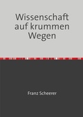 Cover: Wissenschaft auf krummen Wegen - epubli