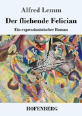 Cover: Der fliehende Felician - Henricus - Edition Deutsche Klassik GmbH, Berlin