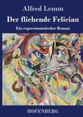 Cover: Der fliehende Felician - Henricus - Edition Deutsche Klassik GmbH, Berlin