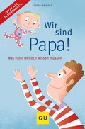 Cover: Wir sind Papa! - Gr&auml;fe und Unzer