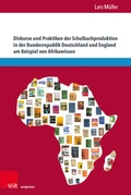 Cover: Diskurse und Praktiken der Schulbuchproduktion in der Bundesrepublik Deutschland und England am Beispiel von Afrikawissen - Brill Deutschland