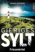 Cover: Gieriges Sylt - Zeilenfluss