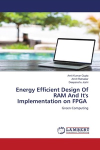Enlarge image Cover: Energy Efficient Design Of RAM And It's Implementation on FPGA - LAP Lambert Academic Publishing