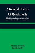 Cover: A general history of quadrupeds - ALPHA EDITION
