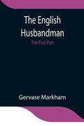 Cover: The English Husbandman; The First Part - Alpha Editions