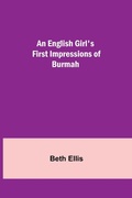 Cover: An English Girl'S First Impressions Of Burmah - Alpha Editions