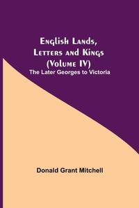 Enlarge image Cover: English Lands, Letters And Kings (Volume Iv) - Alpha Editions