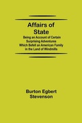 Cover: Affairs Of State; Being An Account Of Certain Surprising Adventures Which Befell An American Family In The Land Of Windmills - Alpha Editions