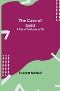 Cover: The Cave Of Gold; A Tale Of California In '49 - Alpha Editions