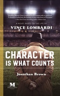 Cover: Character Is What Counts: A Novel Based on the Life of Vince Lombardi - Mentoris Project