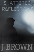 Cover: Shattered Reflections - J Brown