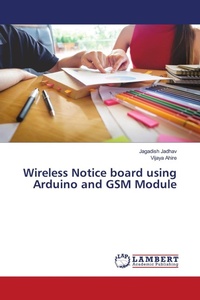 Enlarge image Cover: Wireless Notice board using Arduino and GSM Module - LAP Lambert Academic Publishing