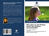 Abbildung von: Wie wäre es mit Pusten, damit das Asthma verschwindet? - Verlag Unser Wissen