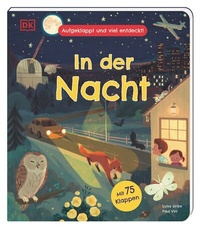 Abbildung von: Aufgeklappt und viel entdeckt! In der Nacht - Dorling Kindersley Verlag