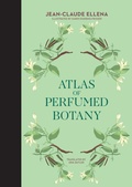 Cover: Atlas of Perfumed Botany - MIT Press