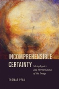 Bild: Incomprehensible Certainty - University of Notre Dame Press