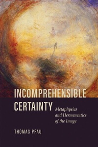 Abbildung von: Incomprehensible Certainty - University of Notre Dame Press