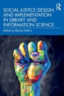 Cover: Social Justice Design and Implementation in Library and Information Science - Routledge