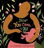 Cover: How You Came to Be - Penguin Young Readers